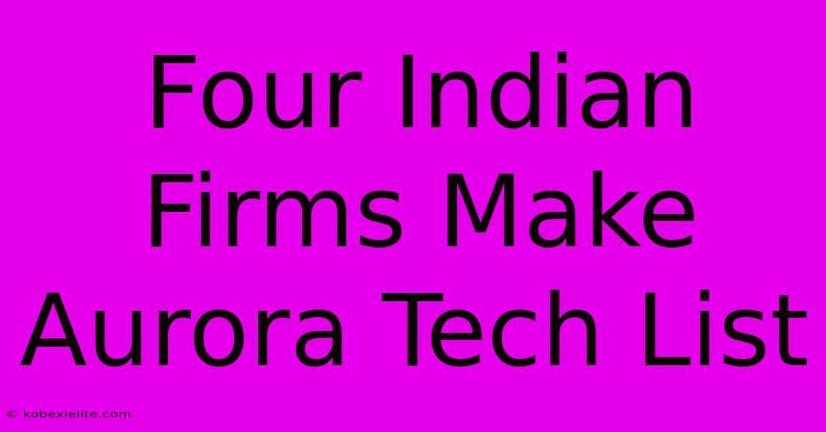 Four Indian Firms Make Aurora Tech List