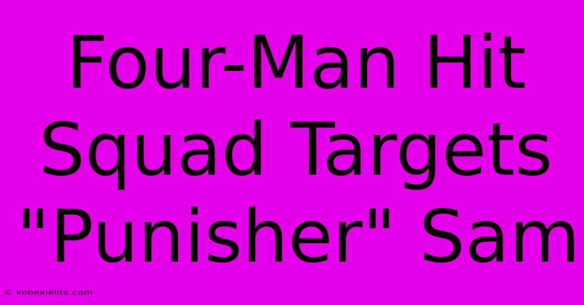 Four-Man Hit Squad Targets 