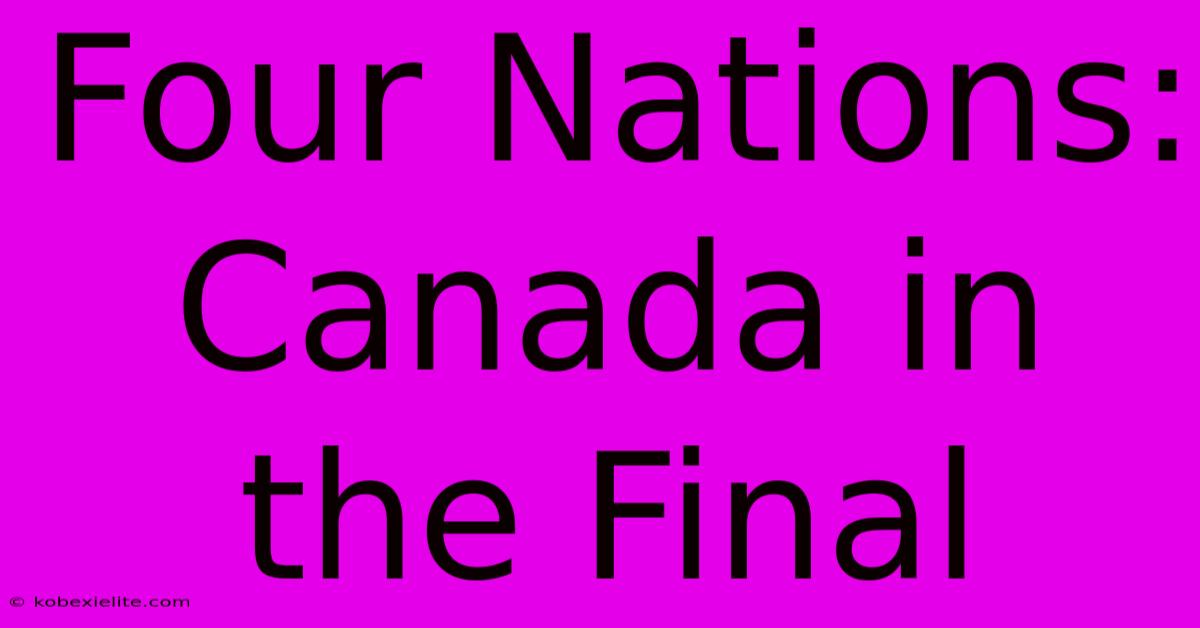 Four Nations: Canada In The Final