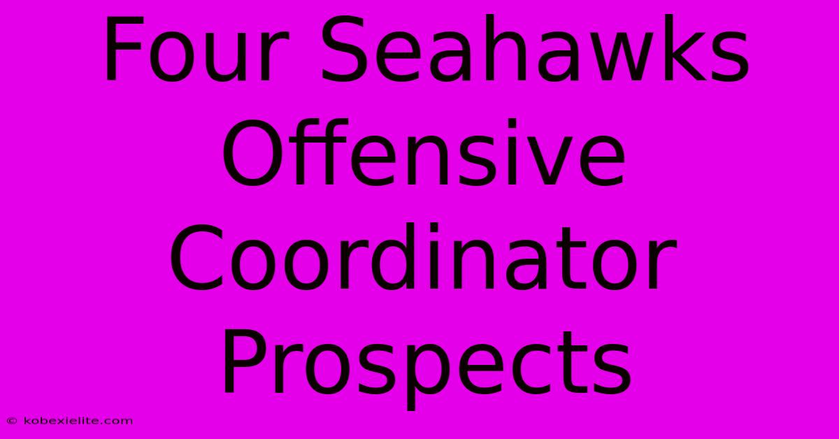 Four Seahawks Offensive Coordinator Prospects