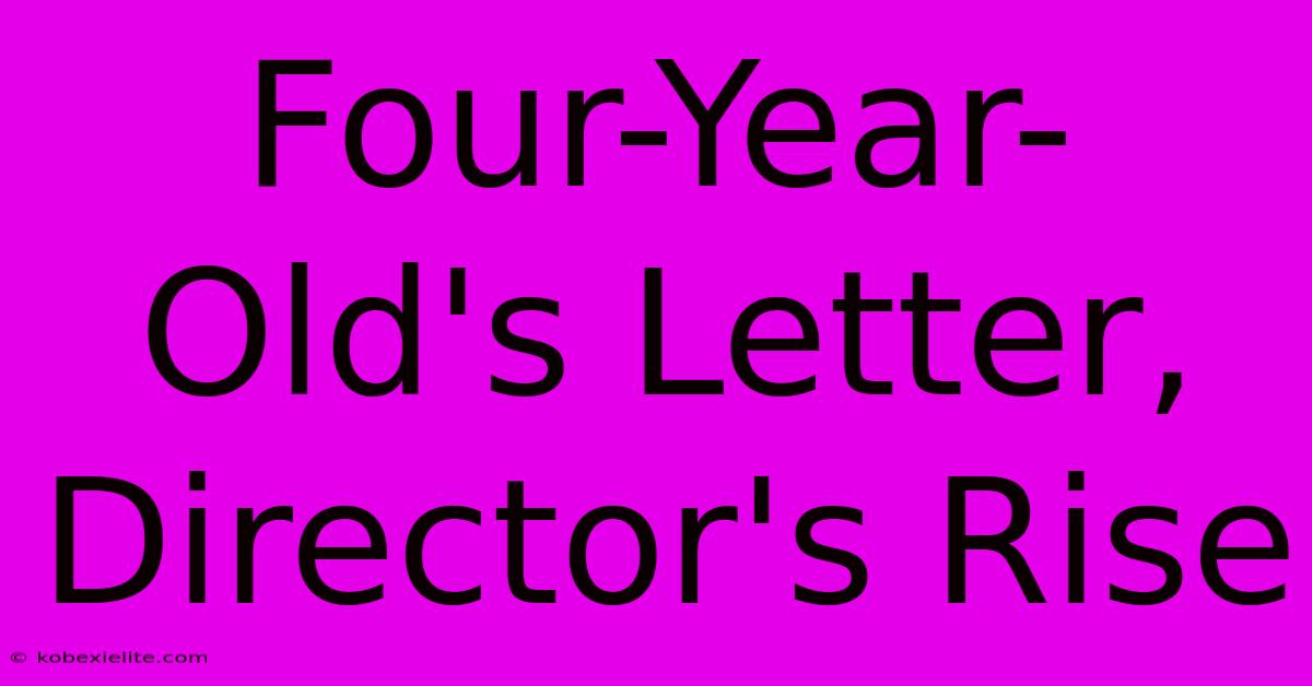 Four-Year-Old's Letter, Director's Rise