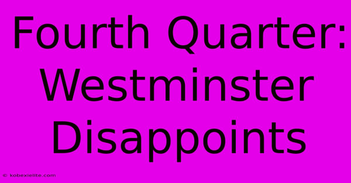 Fourth Quarter: Westminster Disappoints