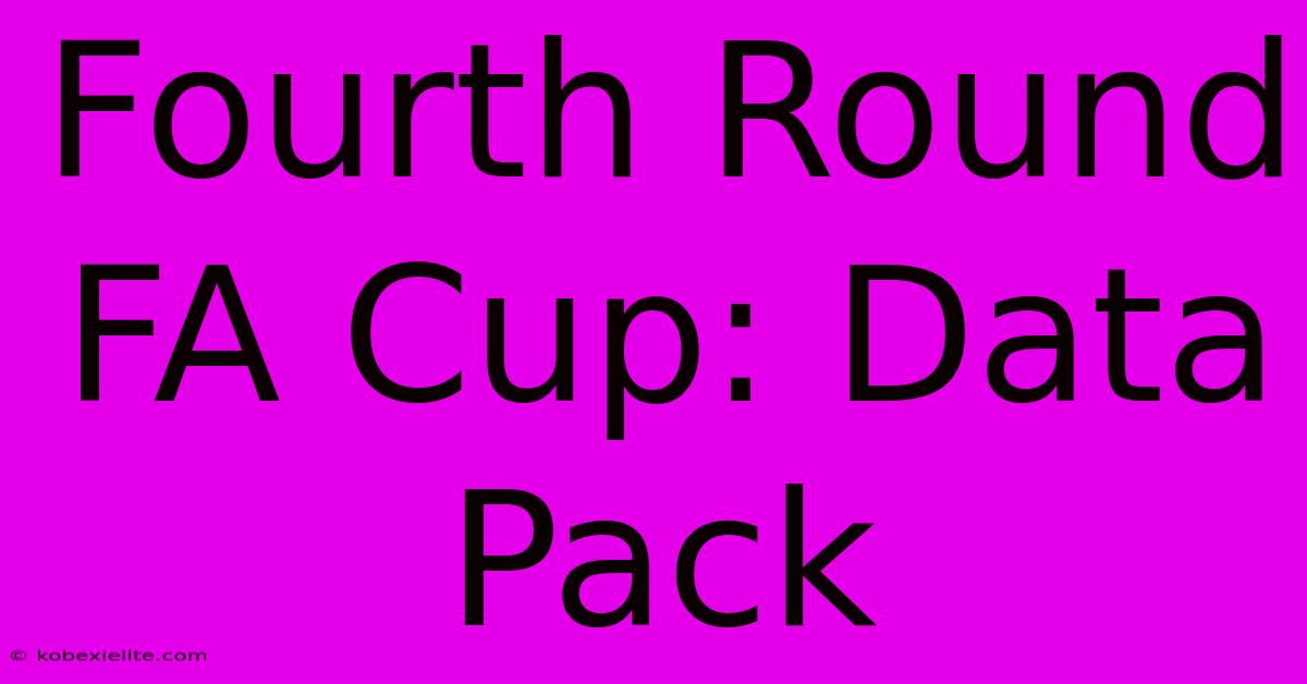 Fourth Round FA Cup: Data Pack