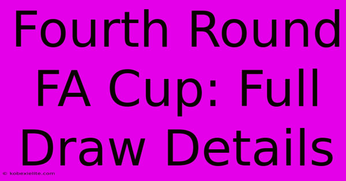 Fourth Round FA Cup: Full Draw Details