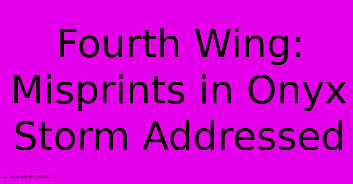 Fourth Wing: Misprints In Onyx Storm Addressed