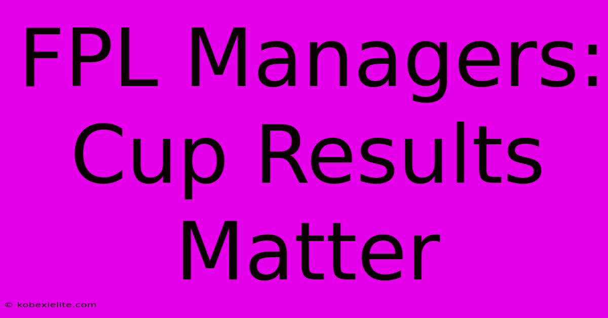 FPL Managers: Cup Results Matter