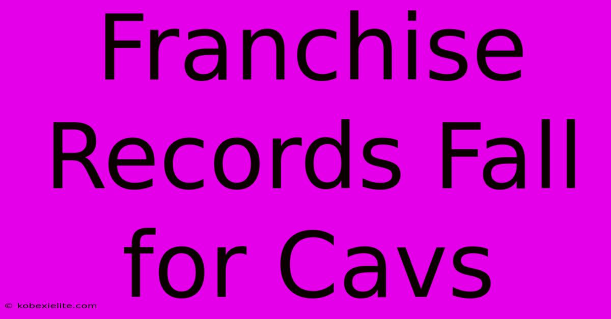 Franchise Records Fall For Cavs