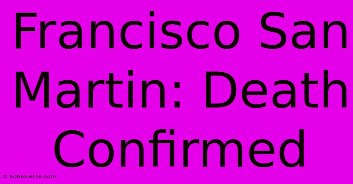 Francisco San Martin: Death Confirmed