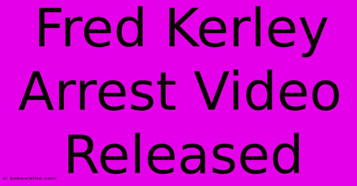 Fred Kerley Arrest Video Released