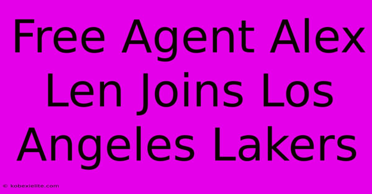 Free Agent Alex Len Joins Los Angeles Lakers