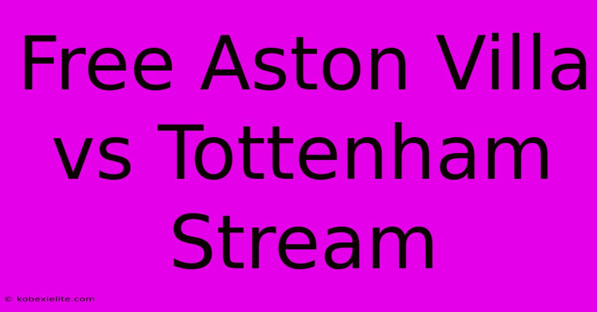 Free Aston Villa Vs Tottenham Stream