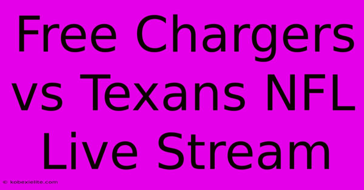 Free Chargers Vs Texans NFL Live Stream