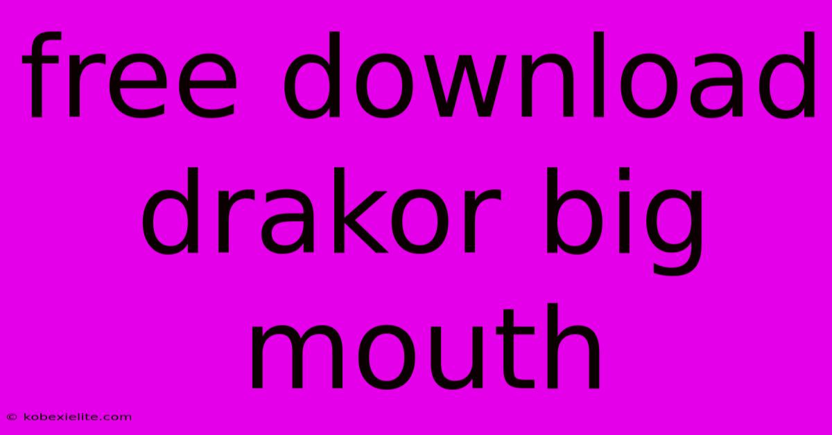 Free Download Drakor Big Mouth