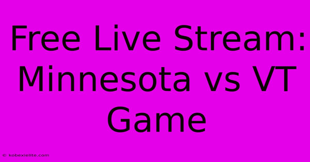 Free Live Stream: Minnesota Vs VT Game