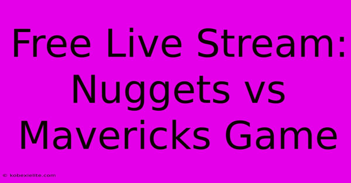 Free Live Stream: Nuggets Vs Mavericks Game