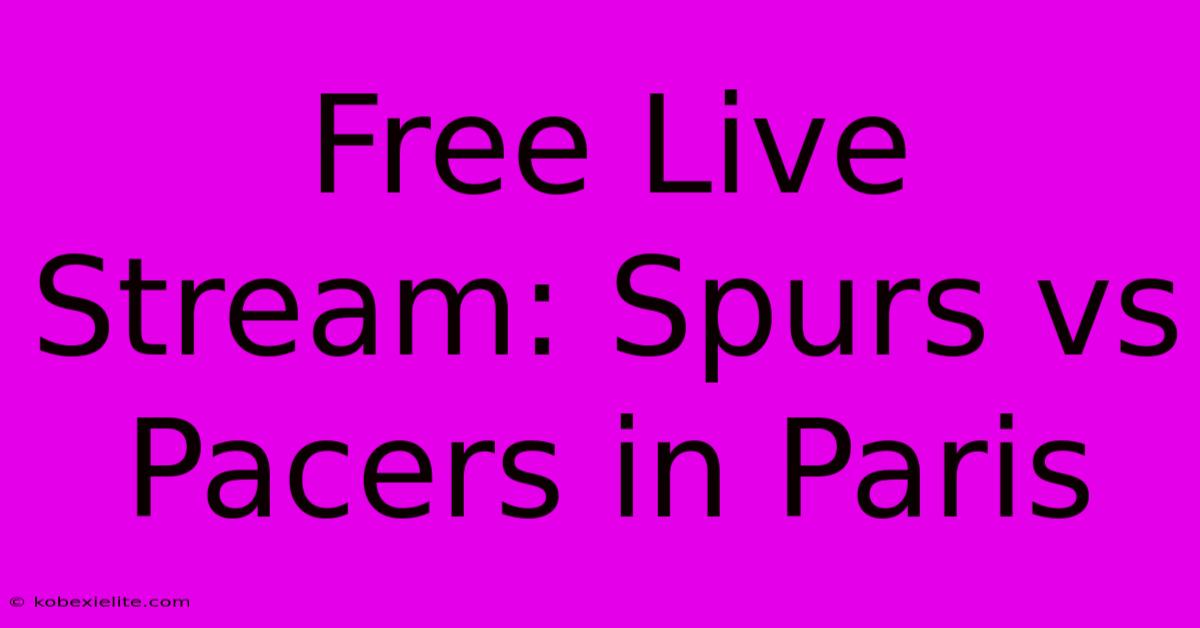 Free Live Stream: Spurs Vs Pacers In Paris