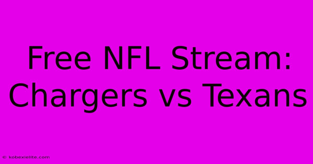 Free NFL Stream: Chargers Vs Texans