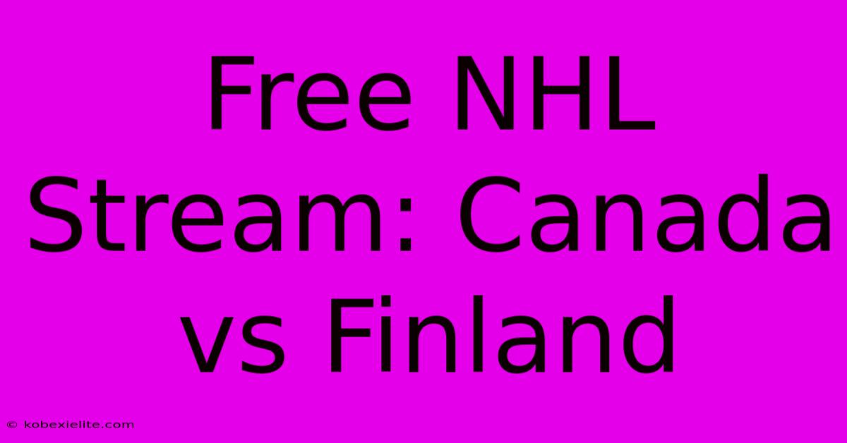 Free NHL Stream: Canada Vs Finland