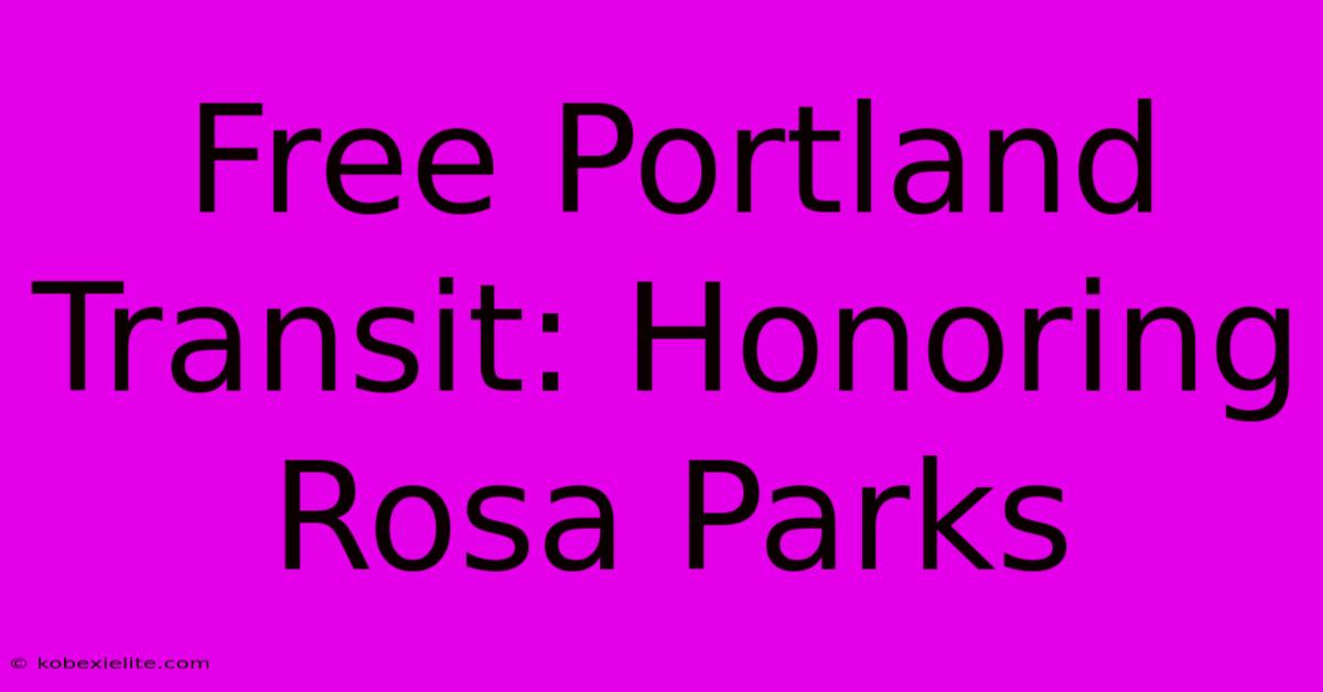 Free Portland Transit: Honoring Rosa Parks