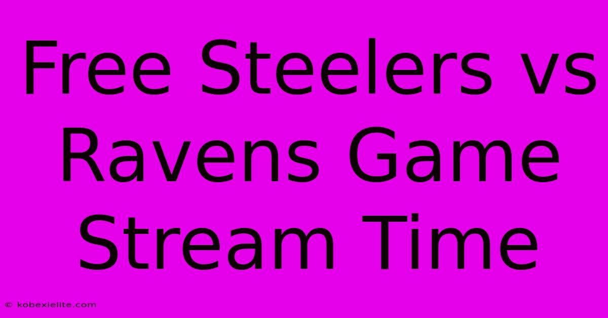 Free Steelers Vs Ravens Game Stream Time