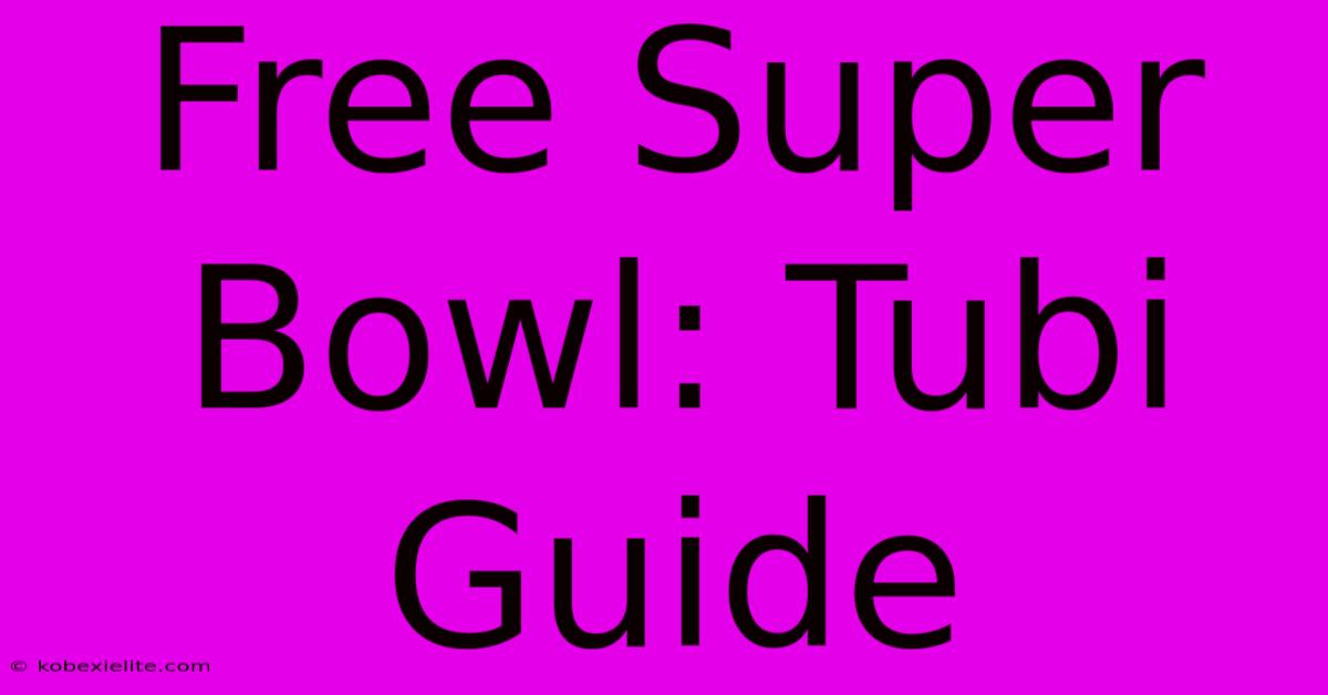 Free Super Bowl: Tubi Guide