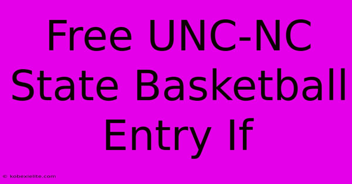 Free UNC-NC State Basketball Entry If