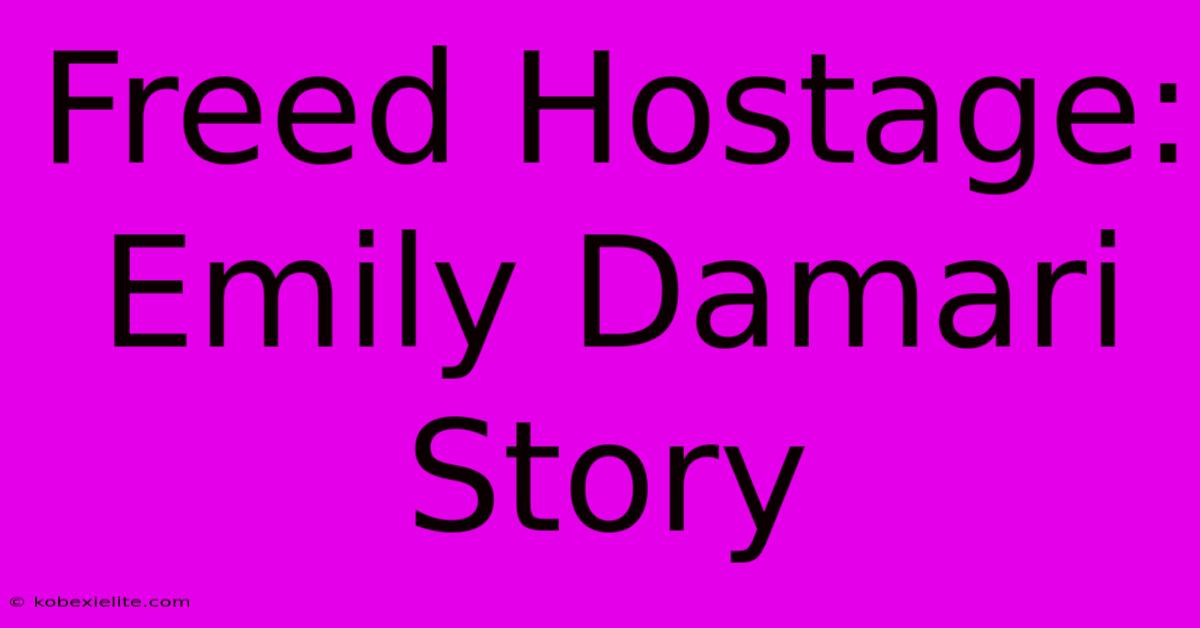 Freed Hostage: Emily Damari Story