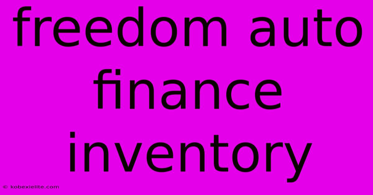 Freedom Auto Finance Inventory Freedom Auto Finance Inventory