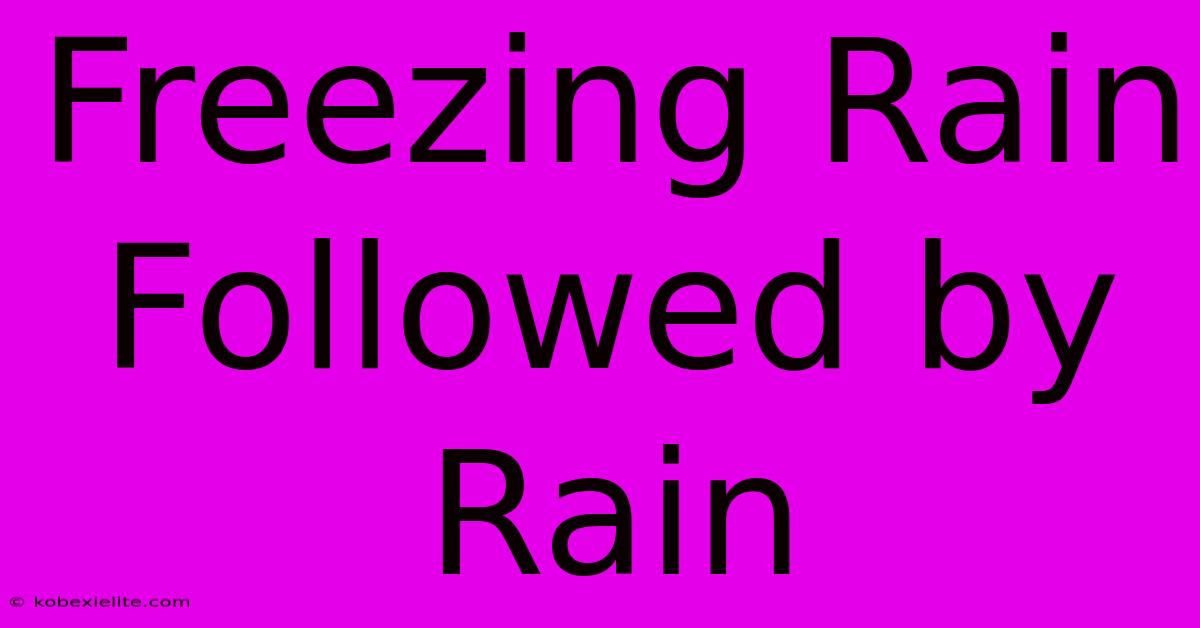 Freezing Rain Followed By Rain