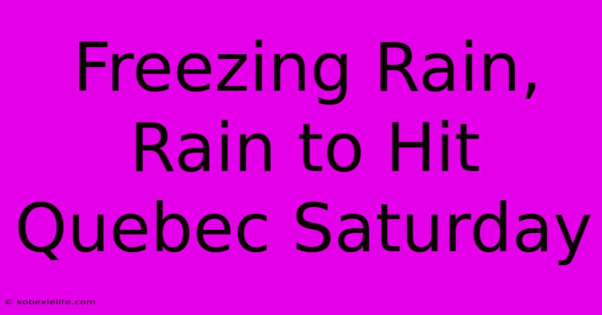 Freezing Rain, Rain To Hit Quebec Saturday