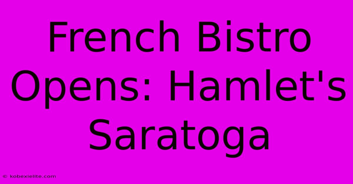 French Bistro Opens: Hamlet's Saratoga