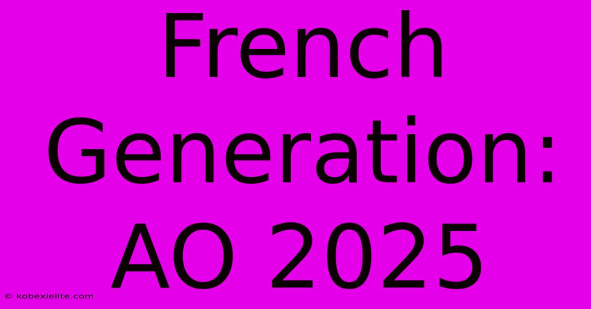 French Generation: AO 2025