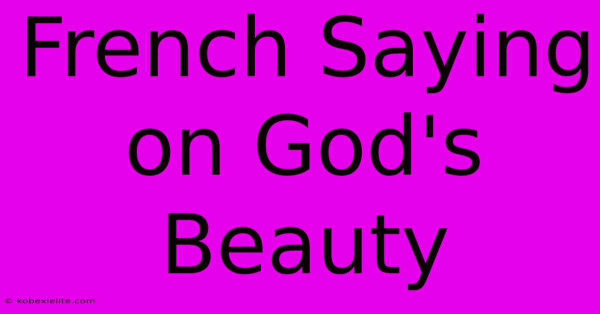 French Saying On God's Beauty