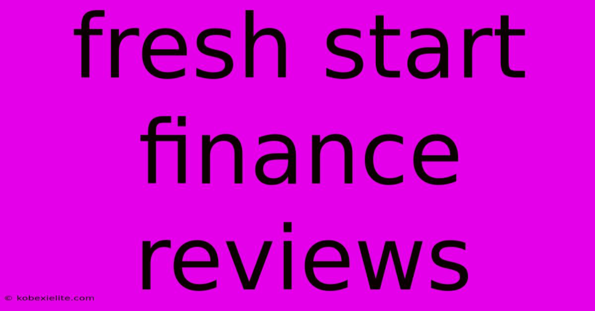 Fresh Start Finance Reviews Fresh Start Finance Reviews