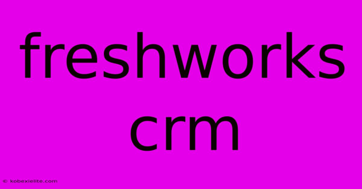 Freshworks Crm