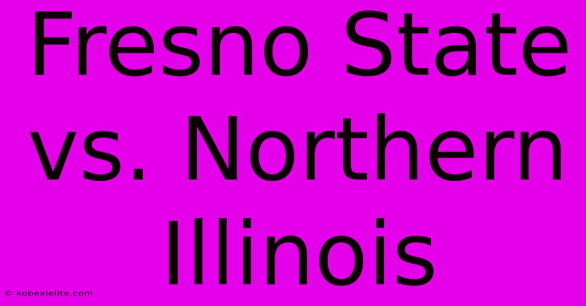 Fresno State Vs. Northern Illinois