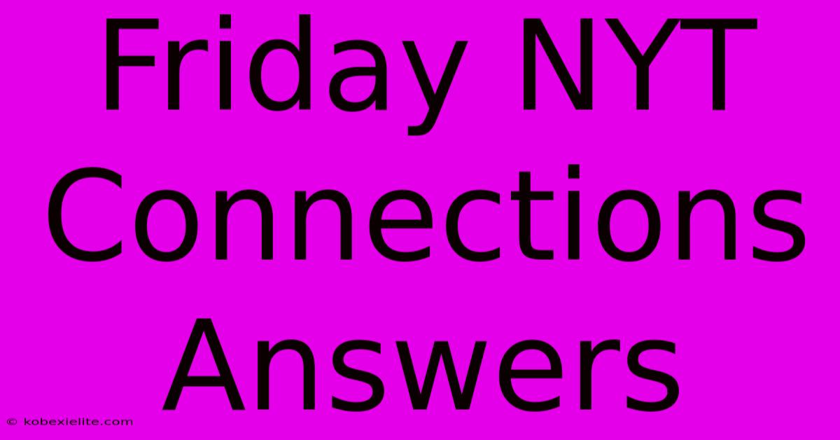 Friday NYT Connections Answers