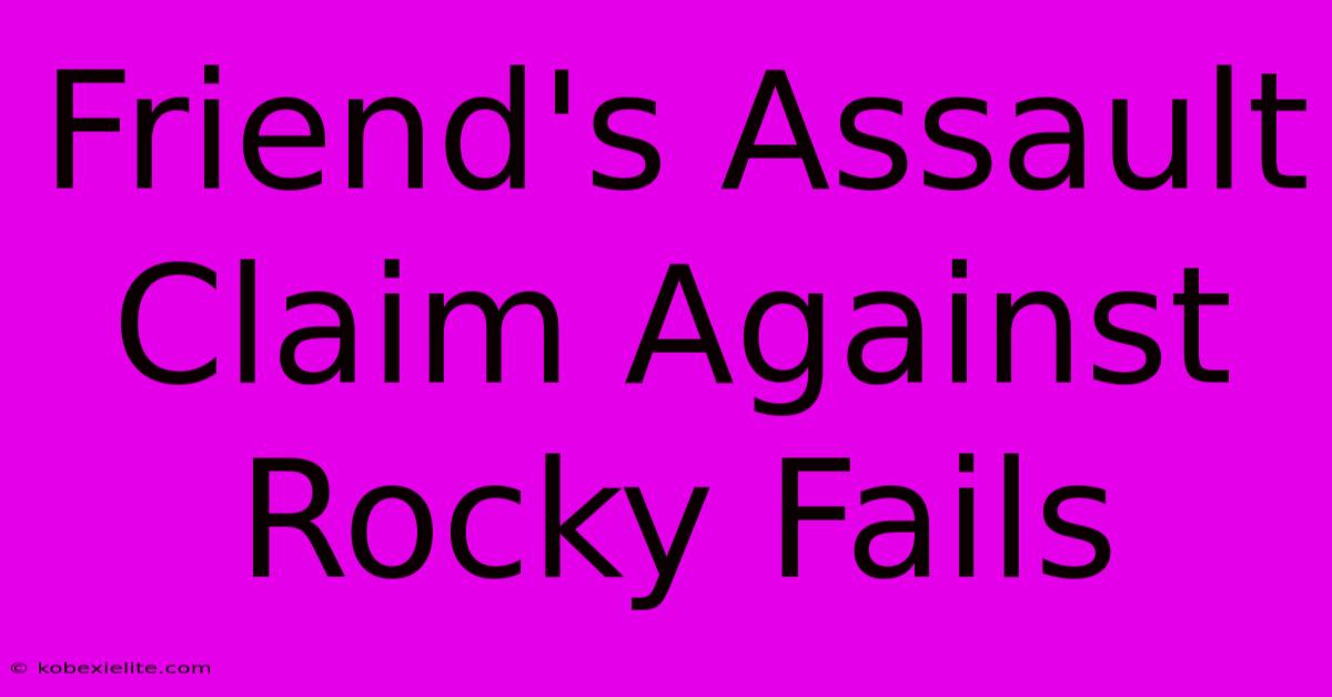 Friend's Assault Claim Against Rocky Fails