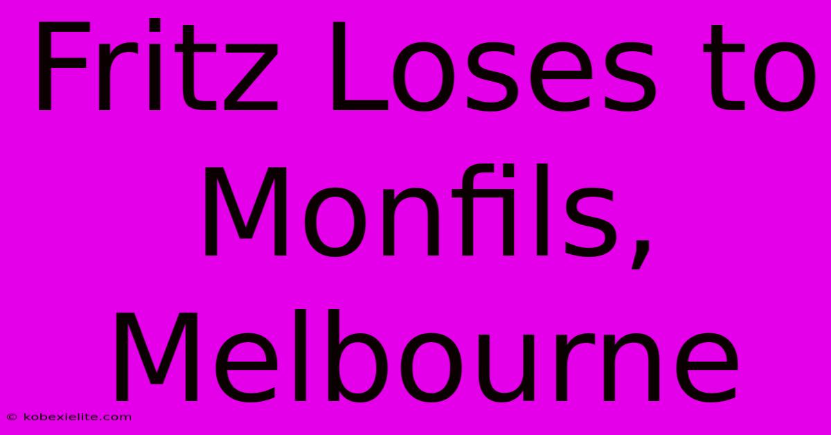 Fritz Loses To Monfils, Melbourne