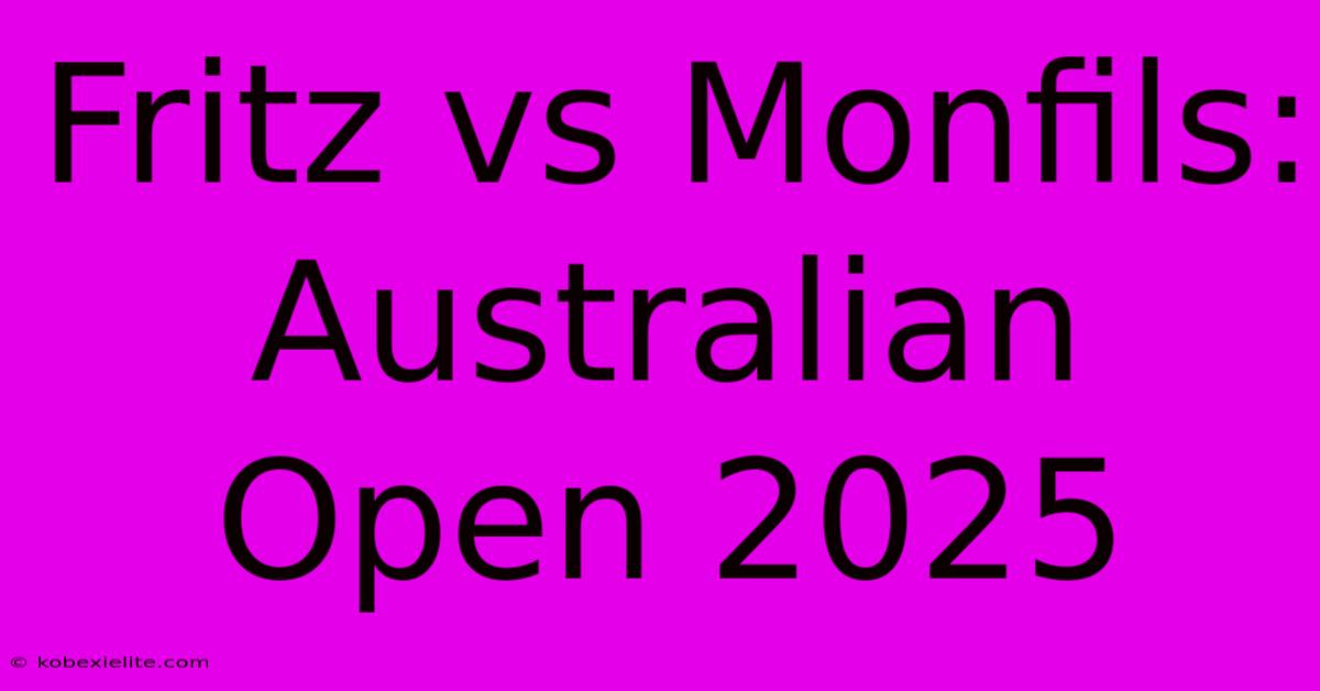 Fritz Vs Monfils: Australian Open 2025