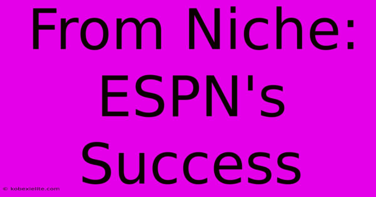 From Niche: ESPN's Success