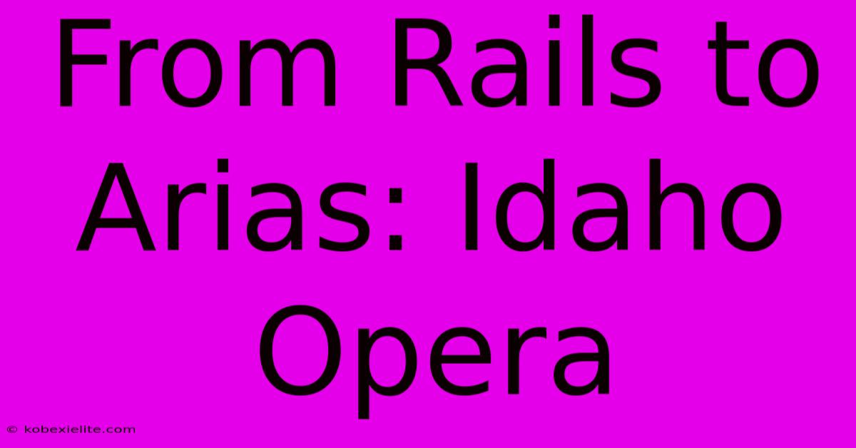 From Rails To Arias: Idaho Opera