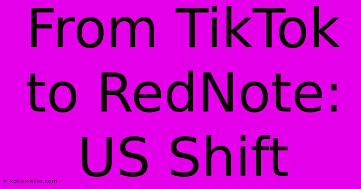 From TikTok To RedNote: US Shift