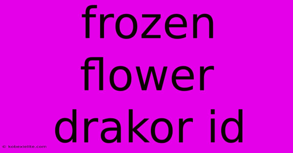 Frozen Flower Drakor Id