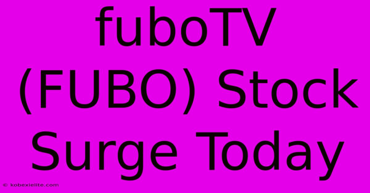 FuboTV (FUBO) Stock Surge Today