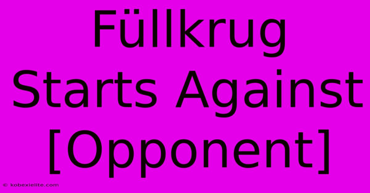 Füllkrug Starts Against [Opponent]