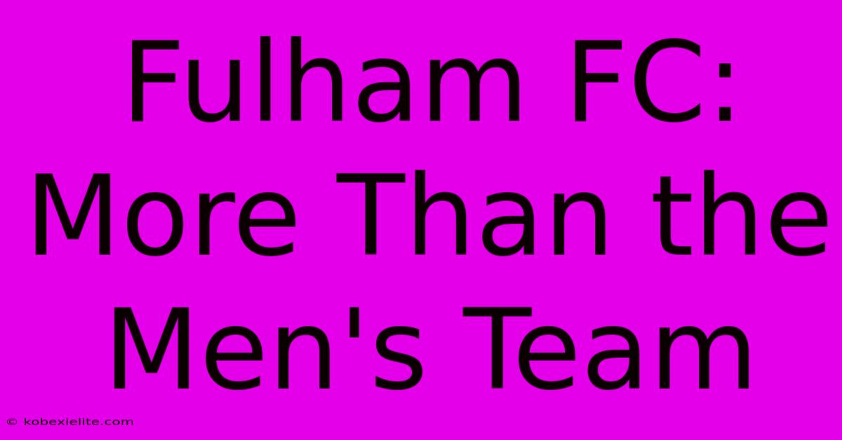 Fulham FC: More Than The Men's Team