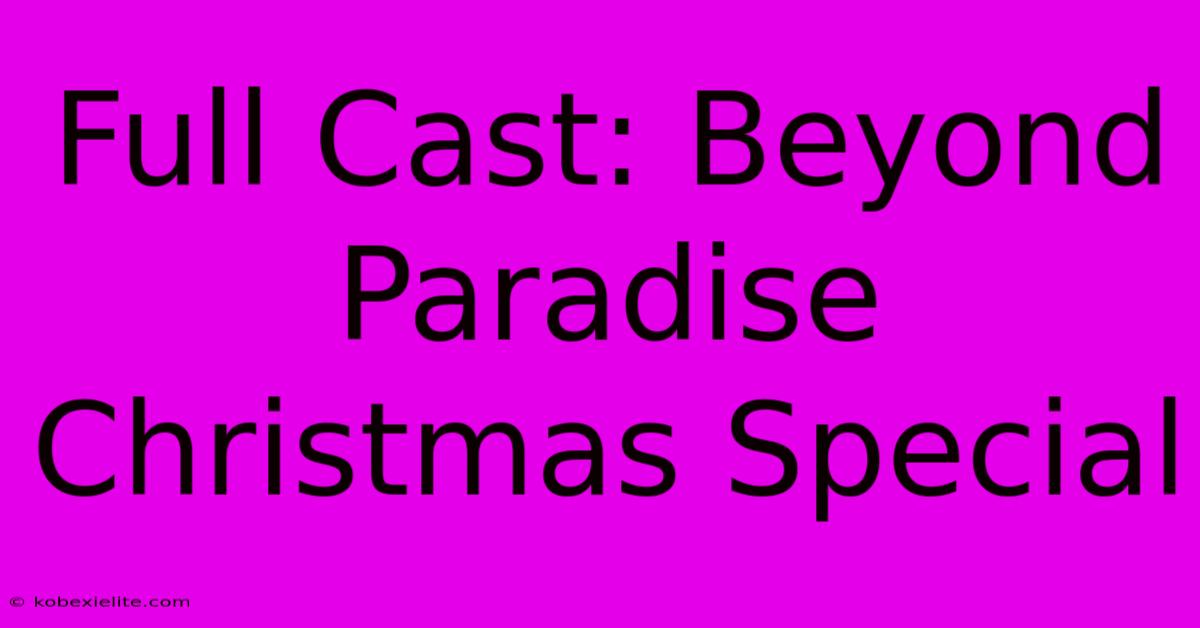 Full Cast: Beyond Paradise Christmas Special