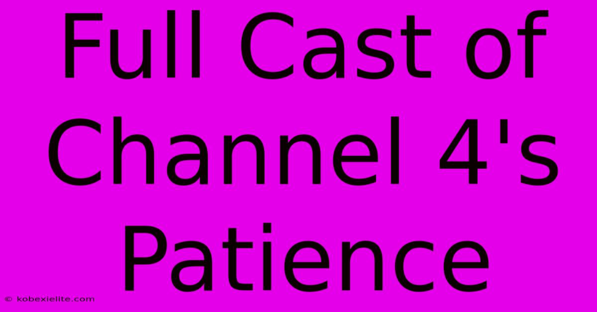 Full Cast Of Channel 4's Patience