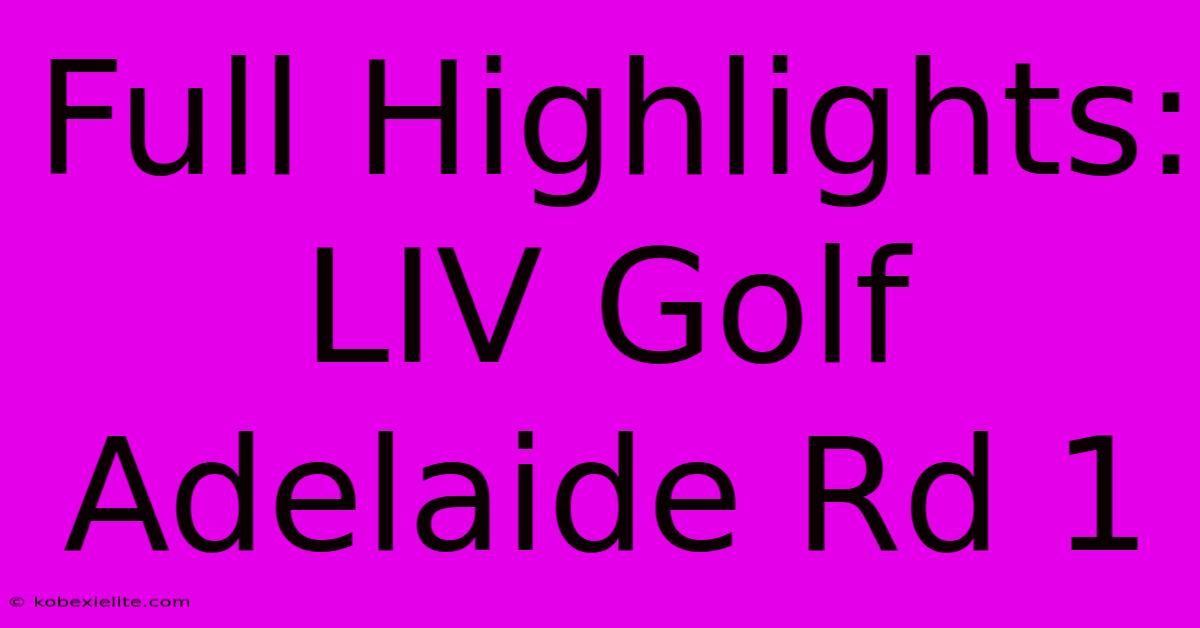 Full Highlights: LIV Golf Adelaide Rd 1